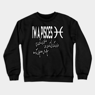 I'm a PISCES Crewneck Sweatshirt